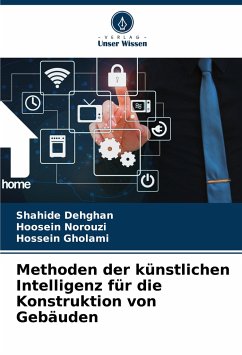Methoden der künstlichen Intelligenz für die Konstruktion von Gebäuden - Dehghan, Shahide;Norouzi, Hoosein;Gholami, Hossein