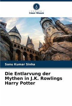Cover Die Entlarvung der Mythen in J.K. Rowlings Harry Potter