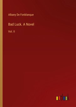 Bad Luck. A Novel - De Fonblanque, Albany