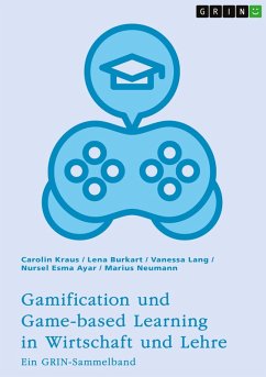 Gamification und Game-based Learning in Wirtschaft und Lehre. Einflüsse auf Motivation und Leistung - Kraus, Carolin; Burkart, Lena; Lang, Vanessa; Ayar, Nursel Esma; Neumann, Marius