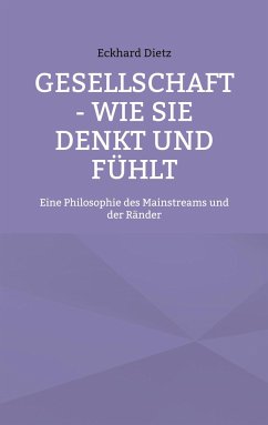 Gesellschaft - Wie sie denkt und fühlt - Dietz, Eckhard