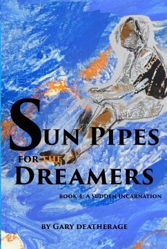 Sun Pipes For the Dreamers Book 4 - Deatherage, Gary