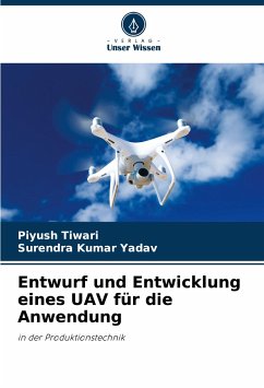Entwurf und Entwicklung eines UAV für die Anwendung - Tiwari, Piyush;Yadav, Surendra Kumar