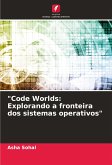 &quote;Code Worlds: Explorando a fronteira dos sistemas operativos&quote;