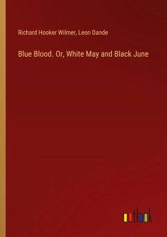 Blue Blood. Or, White May and Black June