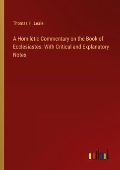 A Homiletic Commentary on the Book of Ecclesiastes. With Critical and Explanatory Notes