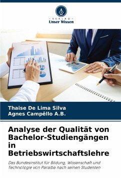 Analyse der Qualität von Bachelor-Studiengängen in Betriebswirtschaftslehre - De Lima Silva, Thaise;Campêllo A.B., Agnes