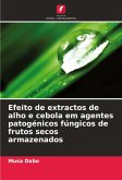 Efeito de extractos de alho e cebola em agentes patogénicos fúngicos de frutos secos armazenados
