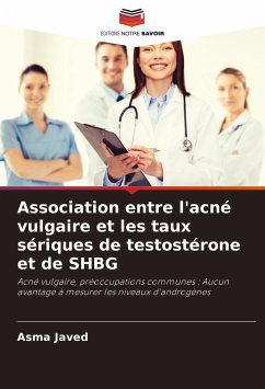 Association entre l'acné vulgaire et les taux sériques de testostérone et de SHBG - Javed, Asma