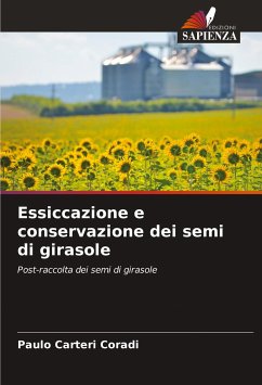 Essiccazione e conservazione dei semi di girasole - Carteri Coradi, Paulo