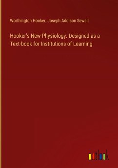 Hooker's New Physiology. Designed as a Text-book for Institutions of Learning - Hooker, Worthington; Sewall, Joseph Addison