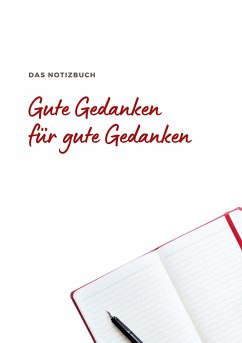 Das Notizbuch Gute Gedanken für Gute Gedanken - Nowak, Anna