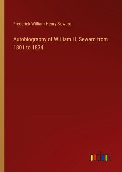Autobiography of William H. Seward from 1801 to 1834