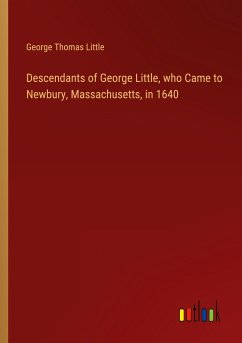 Descendants of George Little, who Came to Newbury, Massachusetts, in 1640