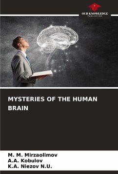 MYSTERIES OF THE HUMAN BRAIN - Mirzaolimov, M. M.;Kobulov, A.A.;Niezov N.U., K.A.