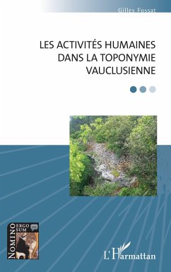 Les activités humaines dans la toponymie vauclusienne - Fossat, Gilles