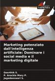 Marketing potenziato dall'intelligenza artificiale: Dominare i social media e il marketing digitale