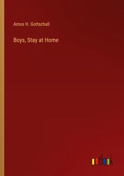 Boys, Stay at Home - Gottschall, Amos H.