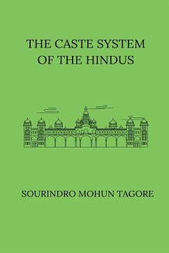 The Caste System of the Hindus - Tagore, Sourindro Mohun