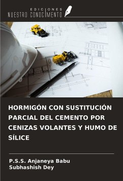 HORMIGÓN CON SUSTITUCIÓN PARCIAL DEL CEMENTO POR CENIZAS VOLANTES Y HUMO DE SÍLICE - Babu, P. S. S. Anjaneya; Dey, Subhashish