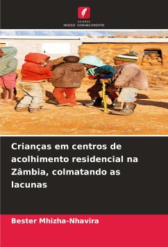 Crianças em centros de acolhimento residencial na Zâmbia, colmatando as lacunas - Mhizha-Nhavira, Bester