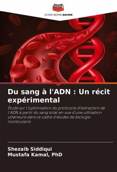 Du sang à l'ADN : Un récit expérimental - Siddiqui, Shezaib;Kamal, PhD, Mustafa