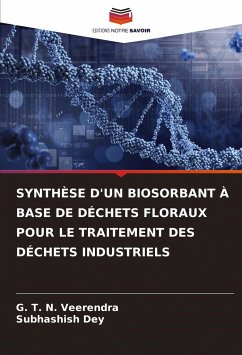 SYNTHÈSE D'UN BIOSORBANT À BASE DE DÉCHETS FLORAUX POUR LE TRAITEMENT DES DÉCHETS INDUSTRIELS - Veerendra, G. T. N.;Dey, Subhashish