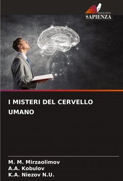 I MISTERI DEL CERVELLO UMANO - Mirzaolimov, M. M.;Kobulov, A.A.;Niezov N.U., K.A.