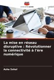 La mise en réseau disruptive : Révolutionner la connectivité à l'ère numérique