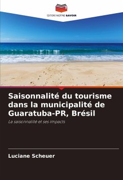 Saisonnalité du tourisme dans la municipalité de Guaratuba-PR, Brésil - Scheuer, Luciane