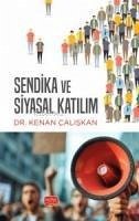 Sendika ve Siyasal Katilim - Caliskan, Kenan