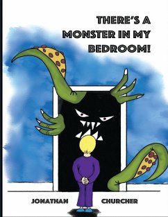 THERE'S A MONSTER IN MY BEDROOM! - Churcher, Jonathan