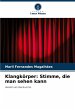 Klangkörper: Stimme, die man sehen kann - Bild 1
