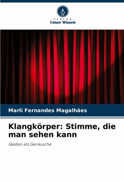 Klangkörper: Stimme, die man sehen kann - Fernandes Magalhães, Marli