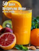50 Juice Recipes for Home