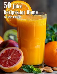 50 Juice Recipes for Home - Johnson, Kelly