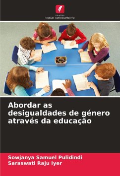 Abordar as desigualdades de género através da educação - Pulidindi, Sowjanya Samuel;Iyer, Saraswati Raju