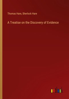 A Treatise on the Discovery of Evidence - Hare, Thomas; Hare, Sherlock