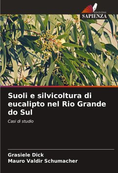 Suoli e silvicoltura di eucalipto nel Rio Grande do Sul - Dick, Grasiele;Schumacher, Mauro Valdir