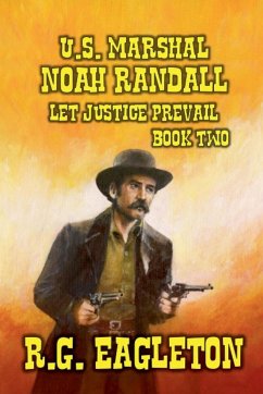 U.S. Marshal Noah Randall - Let Justice Prevail - Eagleton, R. G.