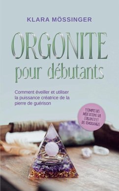 Orgonite pour débutants - Mössinger, Klara