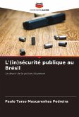 L'(in)sécurité publique au Brésil