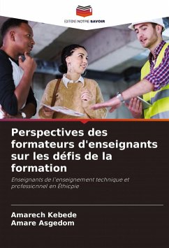 Perspectives des formateurs d'enseignants sur les défis de la formation - Kebede, Amarech;Asgedom, Amare