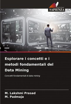 Esplorare i concetti e i metodi fondamentali del Data Mining - Prasad, M. Lakshmi;Padmaja, M.