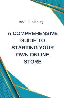 A Comprehensive Guide to Starting Your Own Online Store - Publishing, Rwg