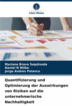 Quantifizierung und Optimierung der Auswirkungen von Risiken auf die unternehmerische Nachhaltigkeit - Bravo Sepúlveda, Mariana;Wilke, Daniel N;Polanco, Jorge Andres