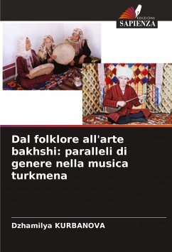 Dal folklore all'arte bakhshi: paralleli di genere nella musica turkmena - Kurbanova, Dzhamilya
