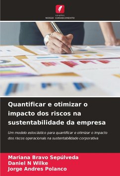 Quantificar e otimizar o impacto dos riscos na sustentabilidade da empresa - Bravo Sepúlveda, Mariana;Wilke, Daniel N;Polanco, Jorge Andres