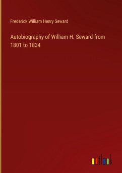 Autobiography of William H. Seward from 1801 to 1834