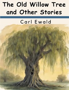 The Old Willow Tree and Other Stories - Carl Ewald